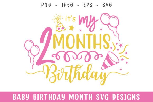 A Practical Review of Baby Two Months Birthday SVG Graphics for Crafts